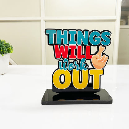 Motivational Table Decor Piece: Things Will Work Out Positive Quotes