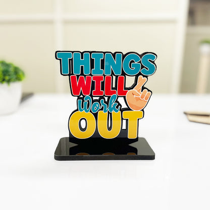 Motivational Table Decor Piece: Things Will Work Out Positive Quotes