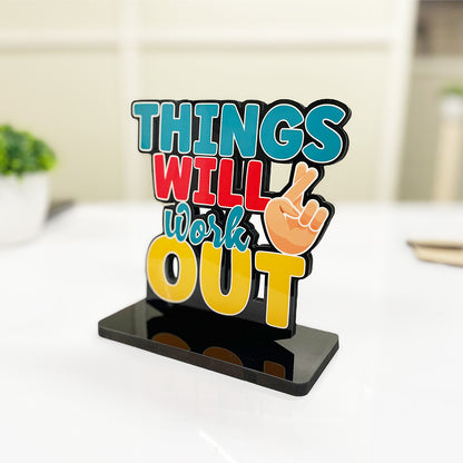 Motivational Table Decor Piece: Things Will Work Out Positive Quotes