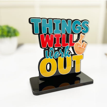 Motivational Table Decor Piece: Things Will Work Out Positive Quotes