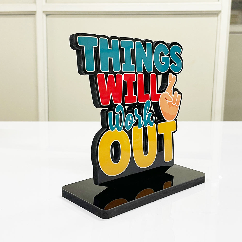 Motivational Table Decor Piece: Things Will Work Out Positive Quotes