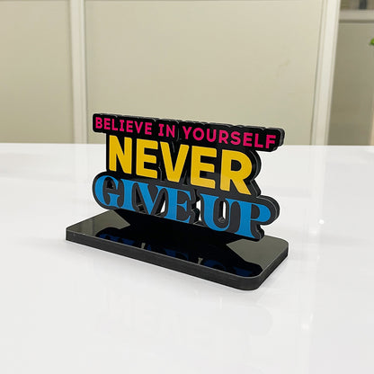 Motivational Table Decor Piece: Believe in Yourself, Never Give Up