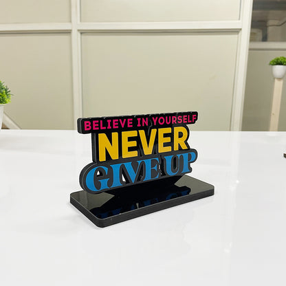 Motivational Table Decor Piece: Believe in Yourself, Never Give Up