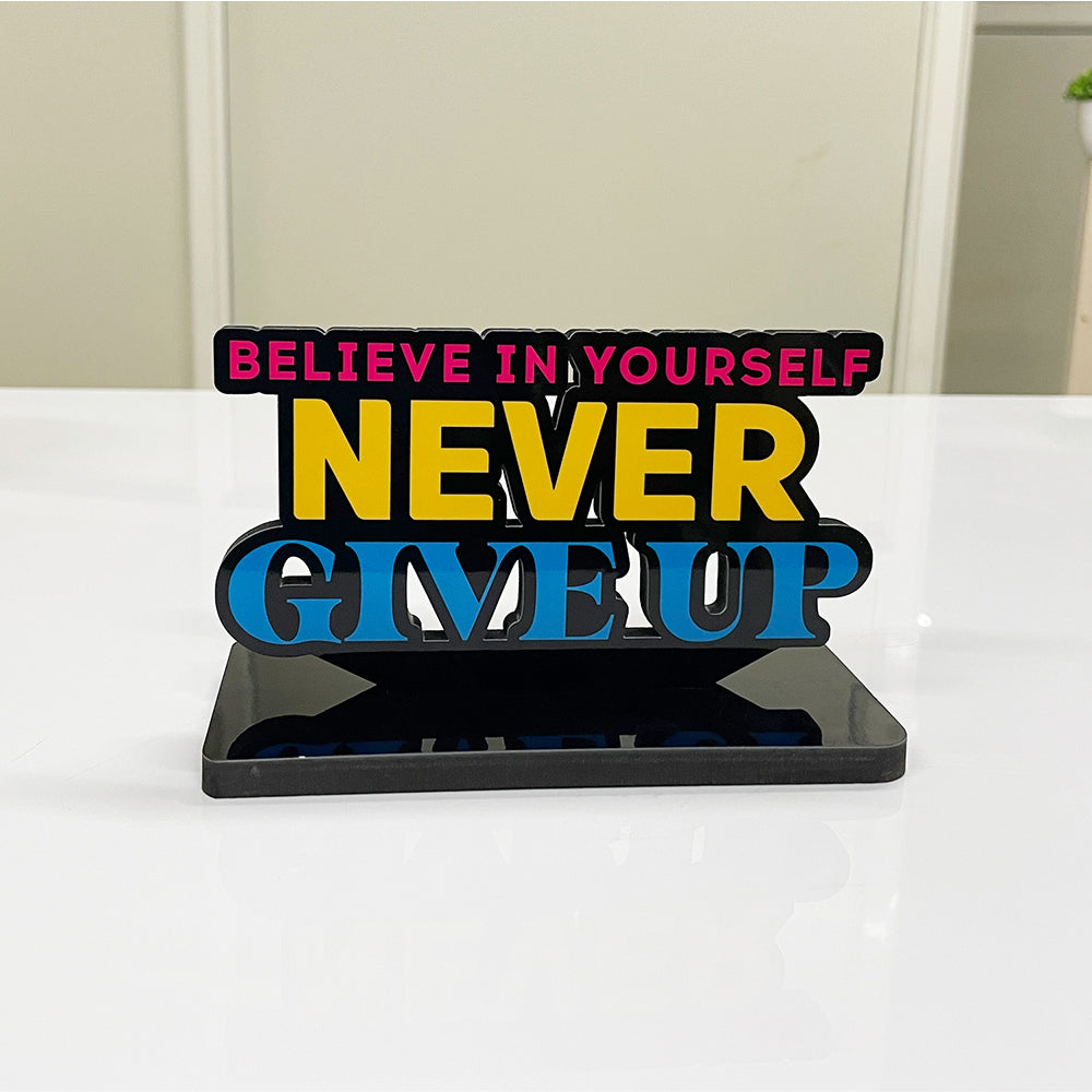 Motivational Table Decor Piece: Believe in Yourself, Never Give Up