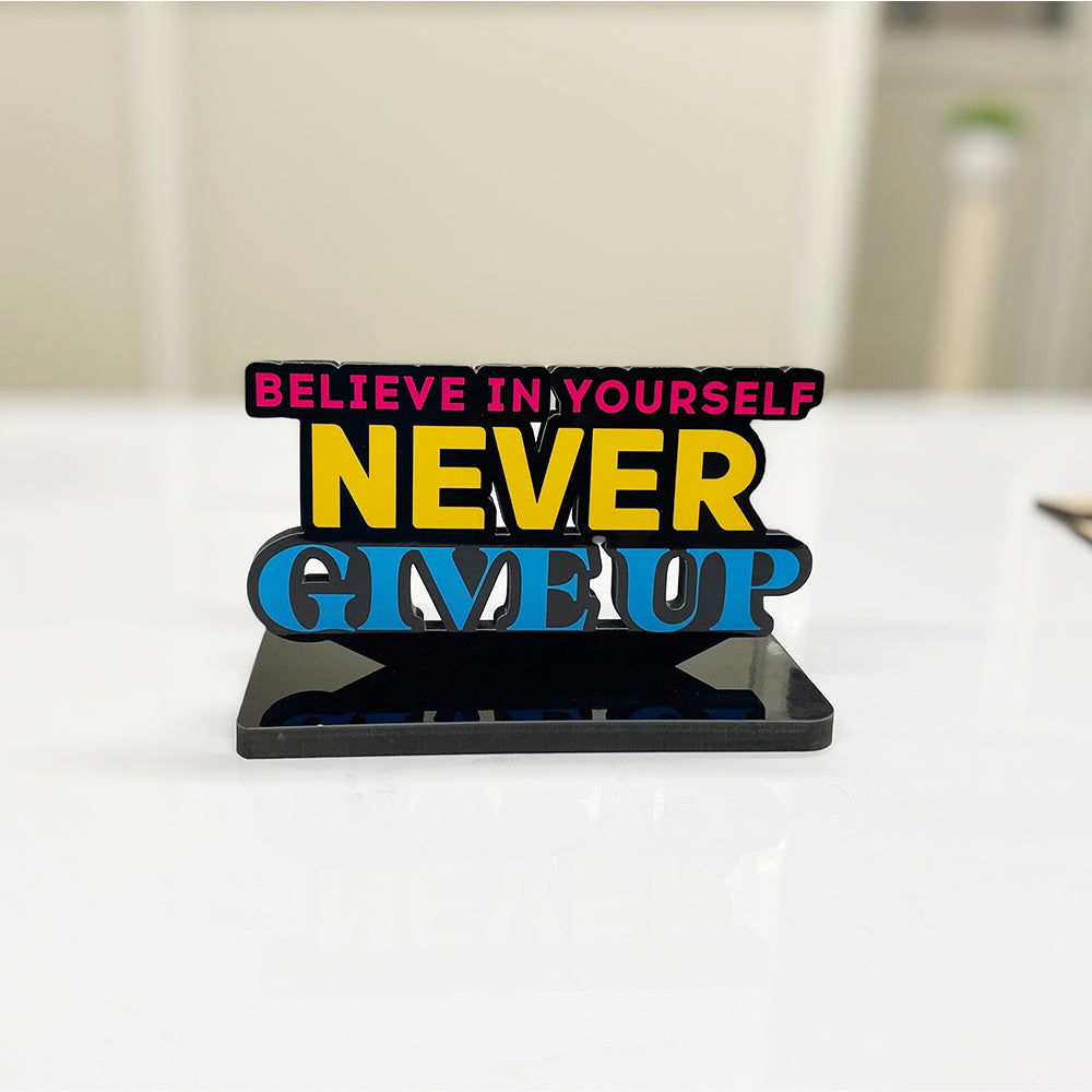 Motivational Table Decor Piece: Believe in Yourself, Never Give Up