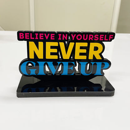 Motivational Table Decor Piece: Believe in Yourself, Never Give Up