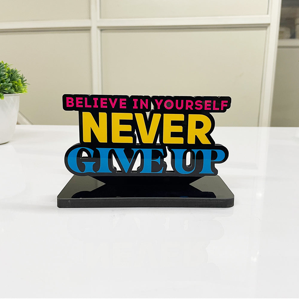 Motivational Table Decor Piece: Believe in Yourself, Never Give Up