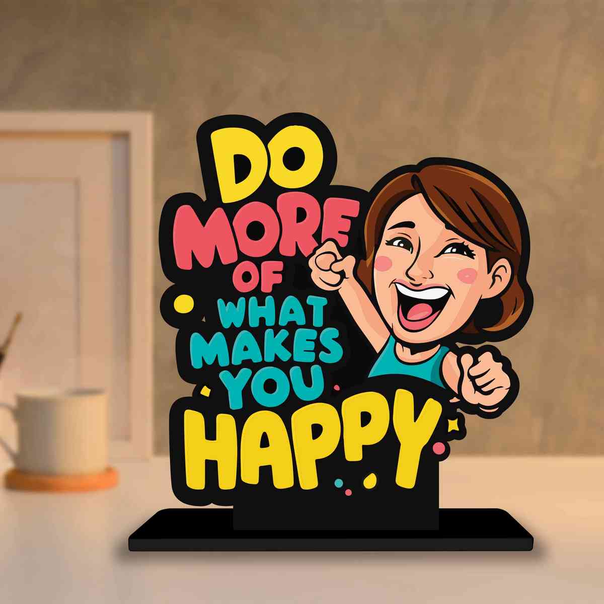 What Makes You Happy Motivational Quote Wood showpiece, Office and Home Decor Item, Study or Computer Table, Decorative Gift Item - P0018