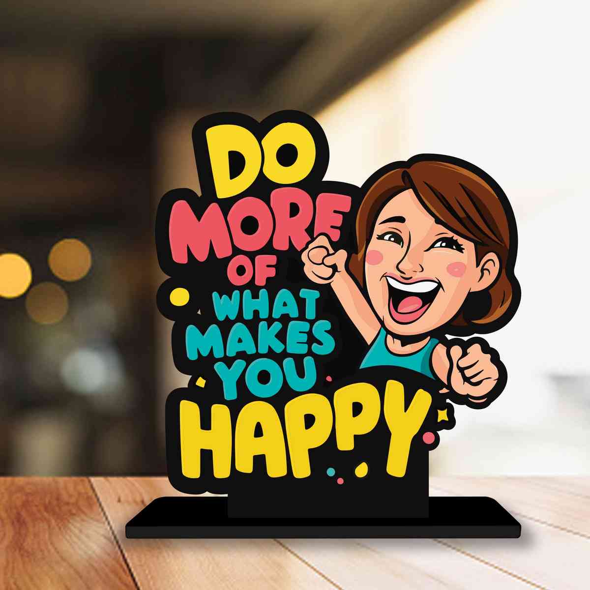 What Makes You Happy Motivational Quote Wood showpiece, Office and Home Decor Item, Study or Computer Table, Decorative Gift Item - P0018