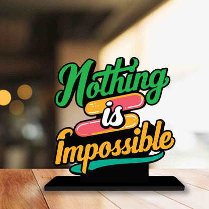 Nothing is Impossible Motivational Quote Wood showpiece, Office and Home Decor Item, Study or Computer Table, Decorative Gift Item - P0019