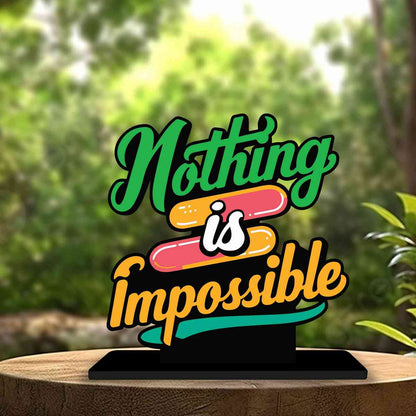 Nothing is Impossible Motivational Quote Wood showpiece, Office and Home Decor Item, Study or Computer Table, Decorative Gift Item - P0019