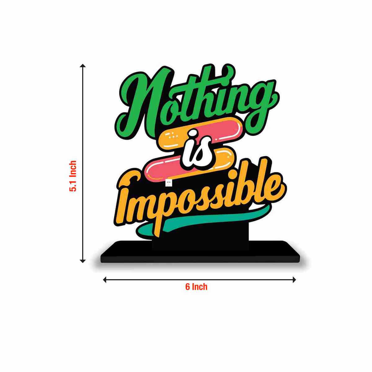 Nothing is Impossible Motivational Quote Wood showpiece, Office and Home Decor Item, Study or Computer Table, Decorative Gift Item - P0019