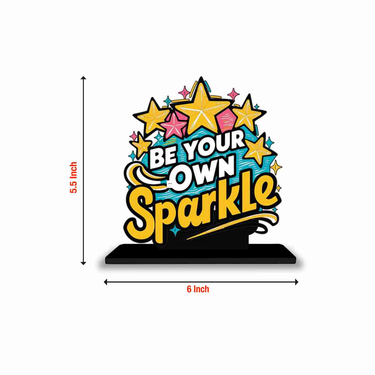 Be Your Own Sparkle Motivational Quote Wood showpiece, Office and Home Decor Item, Study or Computer Table, Decorative Gift Item - P0021