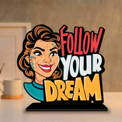 Follow Your Dream Motivational Quote Wood showpiece, Office and Home Decor Item, Study or Computer Table, Decorative Gift Item - P0025