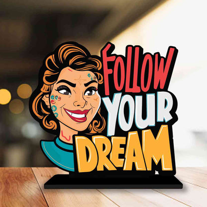 Follow Your Dream Motivational Quote Wood showpiece, Office and Home Decor Item, Study or Computer Table, Decorative Gift Item - P0025