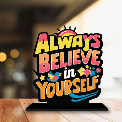 Believe in Yourself Motivational Quote Wood showpiece, Office and Home Decor Item, Study or Computer Table, Decorative Gift Item - P0027