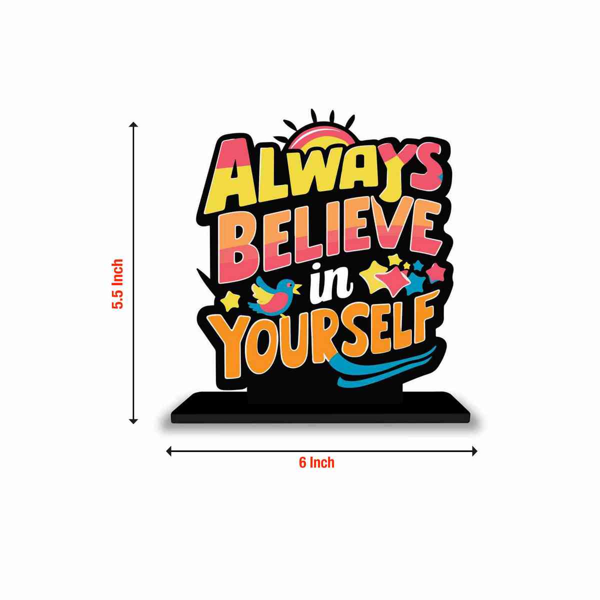 Believe in Yourself Motivational Quote Wood showpiece, Office and Home Decor Item, Study or Computer Table, Decorative Gift Item - P0027