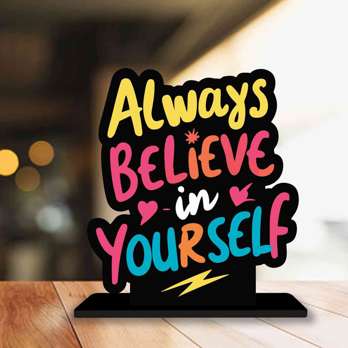 Always Believe in Yourself Motivational Quote Wood showpiece, Office and Home Decor Item, Study or Computer Table, Decorative Gift Item - P0028