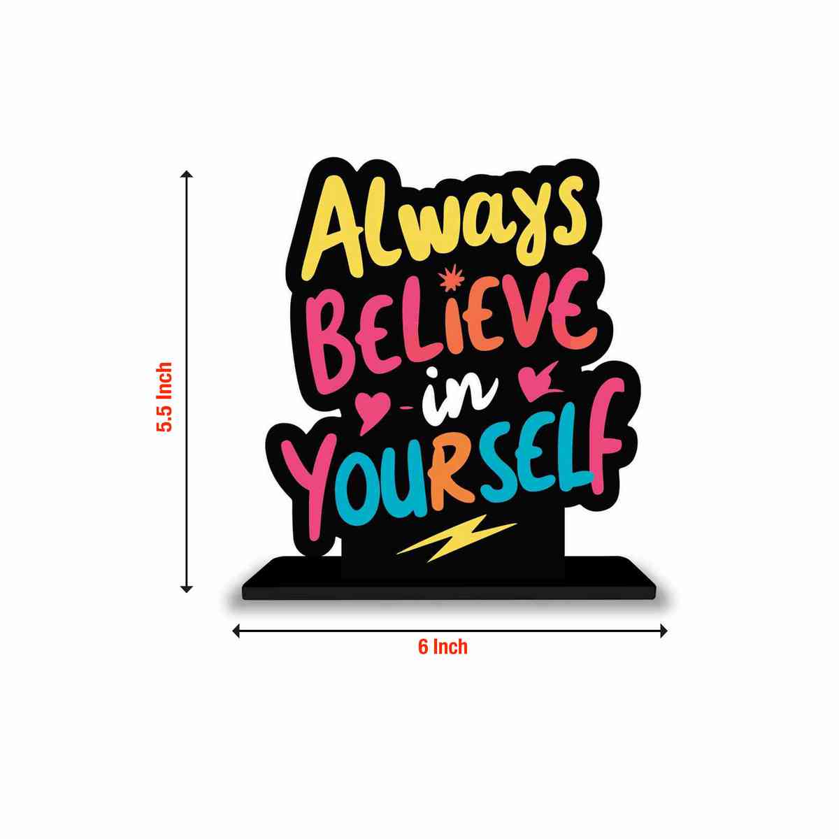 Always Believe in Yourself Motivational Quote Wood showpiece, Office and Home Decor Item, Study or Computer Table, Decorative Gift Item - P0028