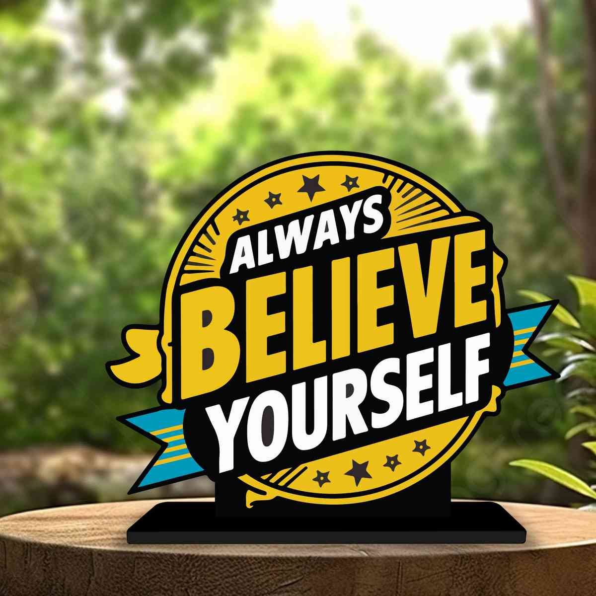 Always Believe Yourself Motivational Quote Wood showpiece, Office and Home Decor Item, Study or Computer Table, Decorative Gift Item - P0032