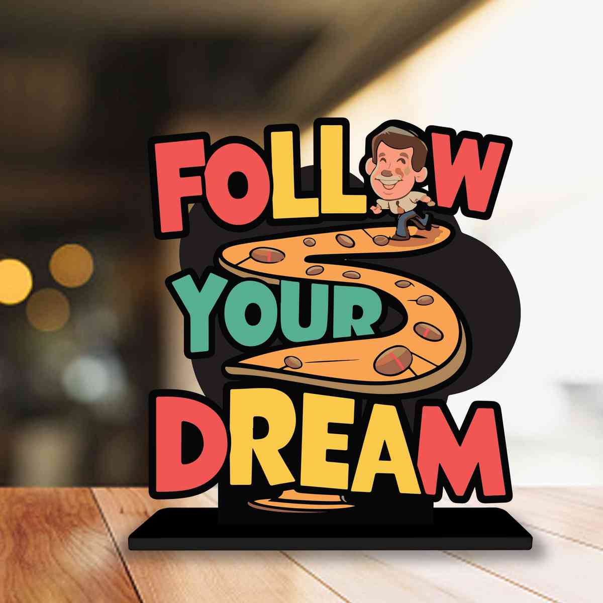 Follow Your Dream Motivational Quote Wood showpiece, Office and Home Decor Item, Study or Computer Table, Decorative Gift Item - P0033