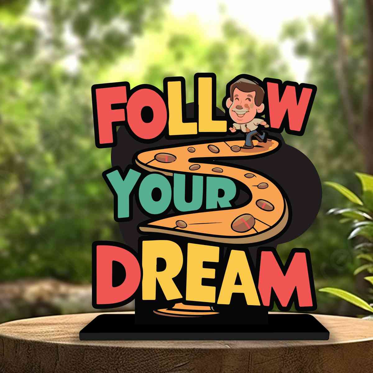 Follow Your Dream Motivational Quote Wood showpiece, Office and Home Decor Item, Study or Computer Table, Decorative Gift Item - P0033