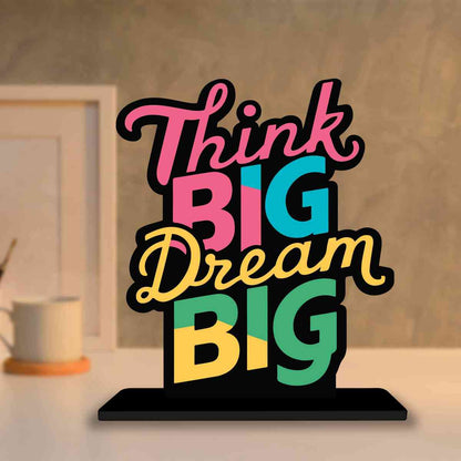 Think Big Dream Big Motivational Quote Wood showpiece, Office and Home Decor Item, Study or Computer Table, Decorative Gift Item - P0035