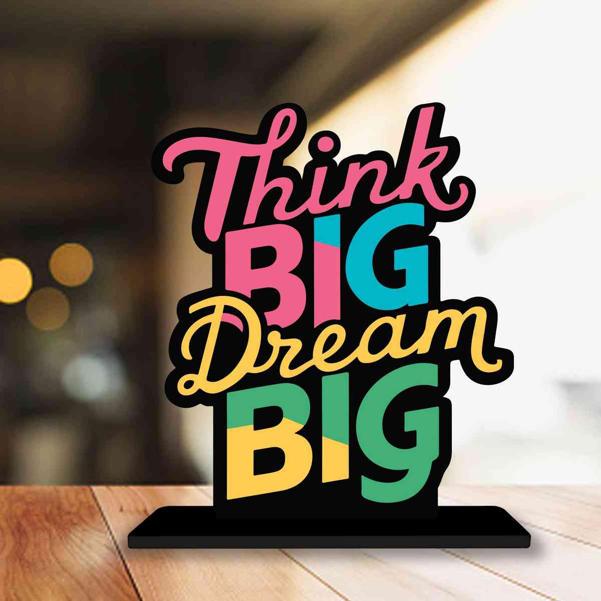 Think Big Dream Big Motivational Quote Wood showpiece, Office and Home Decor Item, Study or Computer Table, Decorative Gift Item - P0035