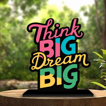 Think Big Dream Big Motivational Quote Wood showpiece, Office and Home Decor Item, Study or Computer Table, Decorative Gift Item - P0035