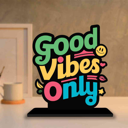 Good Vibes Only Motivational Quote Wood showpiece, Office and Home Decor Item, Study or Computer Table, Decorative Gift Item - P0036