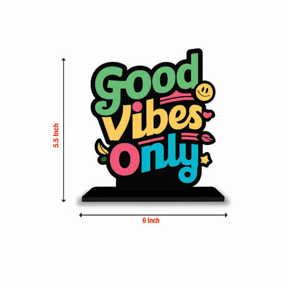 Good Vibes Only Motivational Quote Wood showpiece, Office and Home Decor Item, Study or Computer Table, Decorative Gift Item - P0036