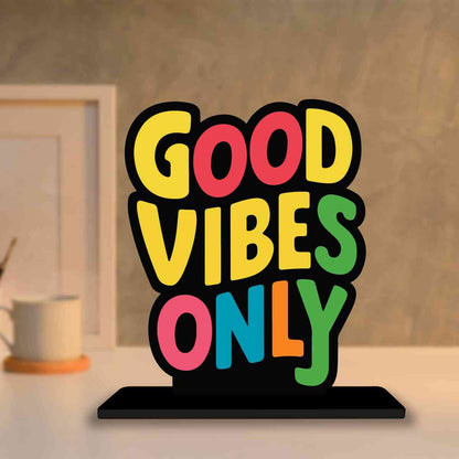 Good Vibes Only Motivational Quote Wood showpiece, Office and Home Decor Item, Study or Computer Table, Decorative Gift Item - P0037