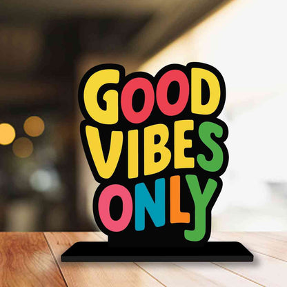 Good Vibes Only Motivational Quote Wood showpiece, Office and Home Decor Item, Study or Computer Table, Decorative Gift Item - P0037