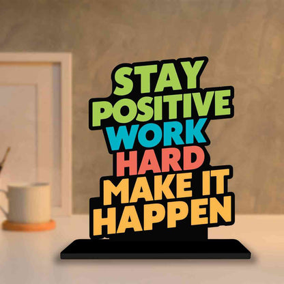 Stay Positive Work Hard Motivational Quote Wood showpiece, Office and Home Decor Item, Study or Computer Table, Decorative Gift Item - P0039