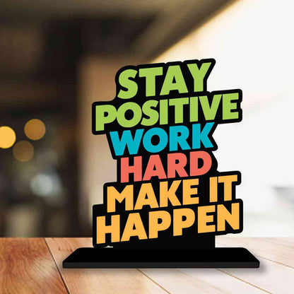 Stay Positive Work Hard Motivational Quote Wood showpiece, Office and Home Decor Item, Study or Computer Table, Decorative Gift Item - P0039