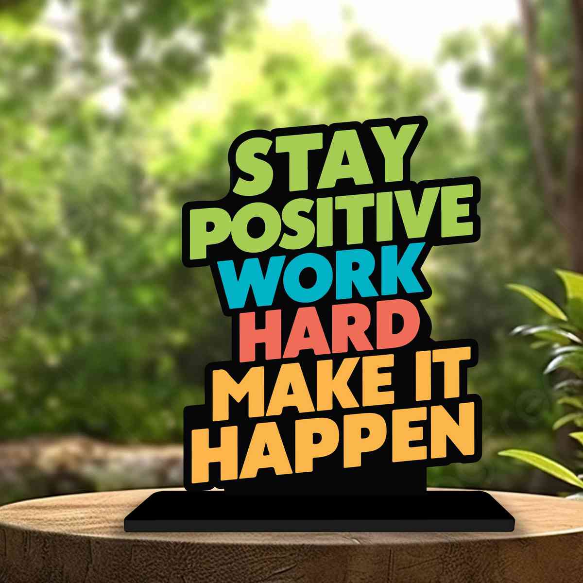 Stay Positive Work Hard Motivational Quote Wood showpiece, Office and Home Decor Item, Study or Computer Table, Decorative Gift Item - P0039