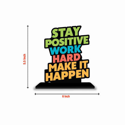 Stay Positive Work Hard Motivational Quote Wood showpiece, Office and Home Decor Item, Study or Computer Table, Decorative Gift Item - P0039