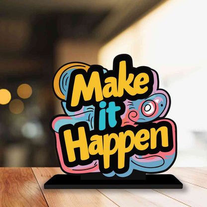 Make it Happen Motivational Quote Wood showpiece, Office and Home Decor Item, Study or Computer Table, Decorative Gift Item - P0041