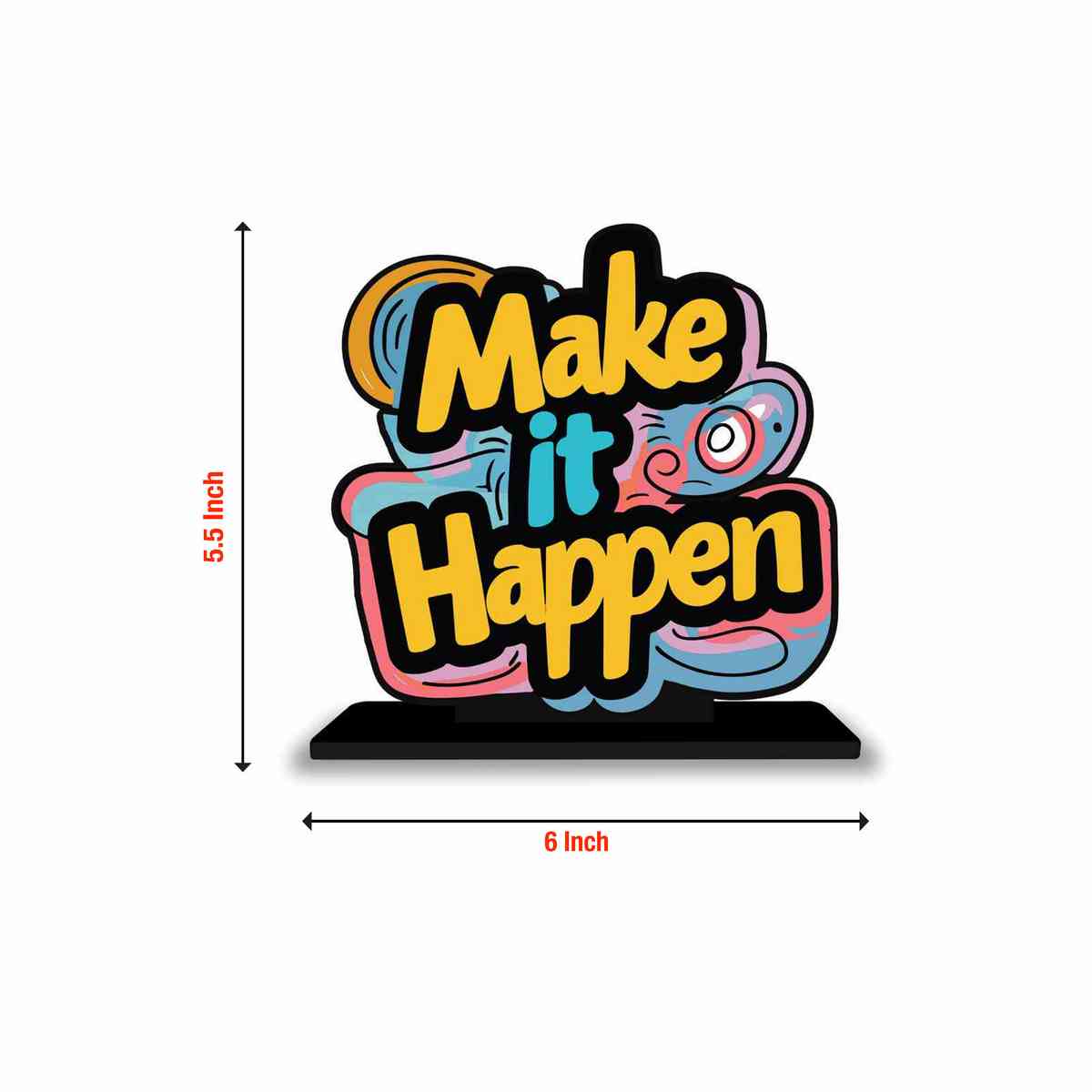 Make it Happen Motivational Quote Wood showpiece, Office and Home Decor Item, Study or Computer Table, Decorative Gift Item - P0041