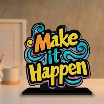 Make it Happen Motivational Quote Wood showpiece, Office and Home Decor Item, Study or Computer Table, Decorative Gift Item - P0042