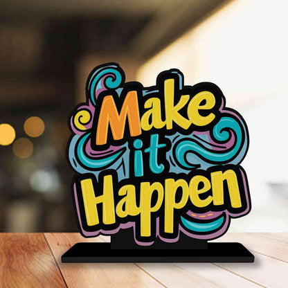 Make it Happen Motivational Quote Wood showpiece, Office and Home Decor Item, Study or Computer Table, Decorative Gift Item - P0042