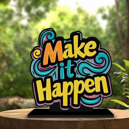 Make it Happen Motivational Quote Wood showpiece, Office and Home Decor Item, Study or Computer Table, Decorative Gift Item - P0042