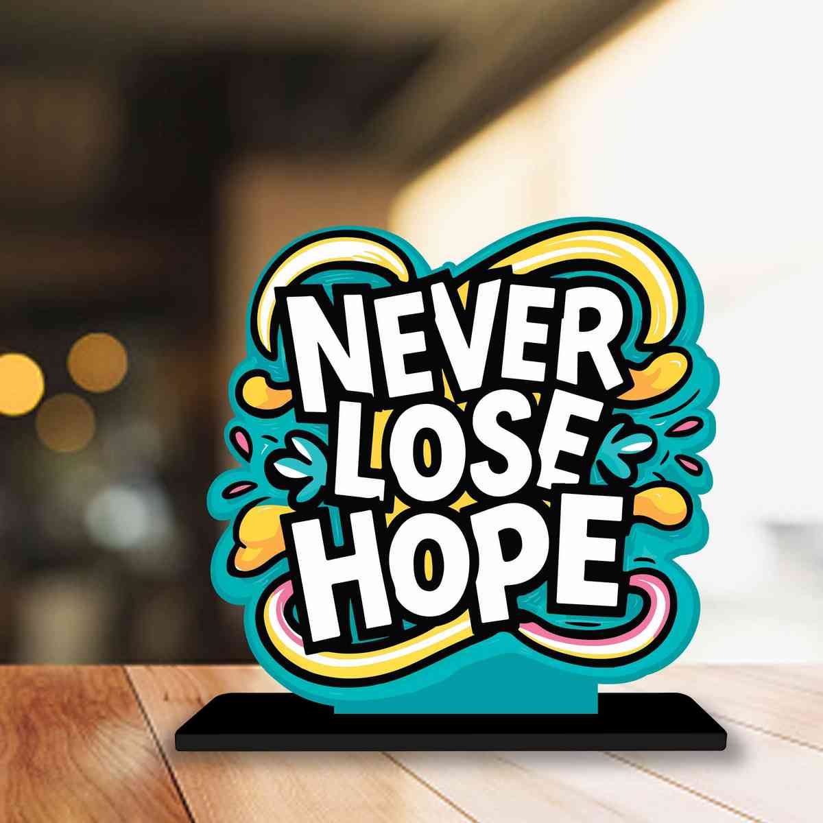 Never Lose Hope Motivational Quote Wood showpiece, Office and Home Decor Item, Study or Computer Table, Decorative Gift Item - P0045