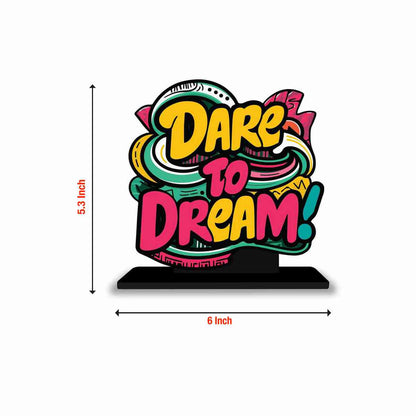 Dare To Dream Motivational Quote Wood showpiece, Office and Home Decor Item, Study or Computer Table, Decorative Gift Item - P0046