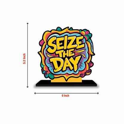 Seize The Day Motivational Quote Wood showpiece, Office and Home Decor Item, Study or Computer Table, Decorative Gift Item - P0050