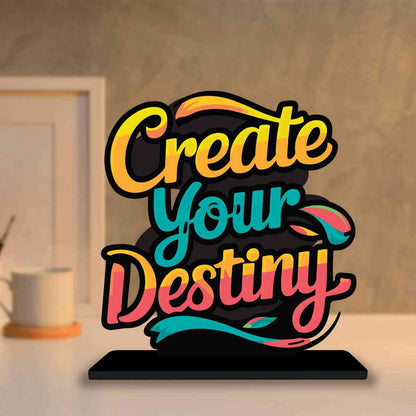 Create Your Destiny Motivational Quote Wood showpiece, Office and Home Decor Item, Study or Computer Table, Decorative Gift Item - P0052