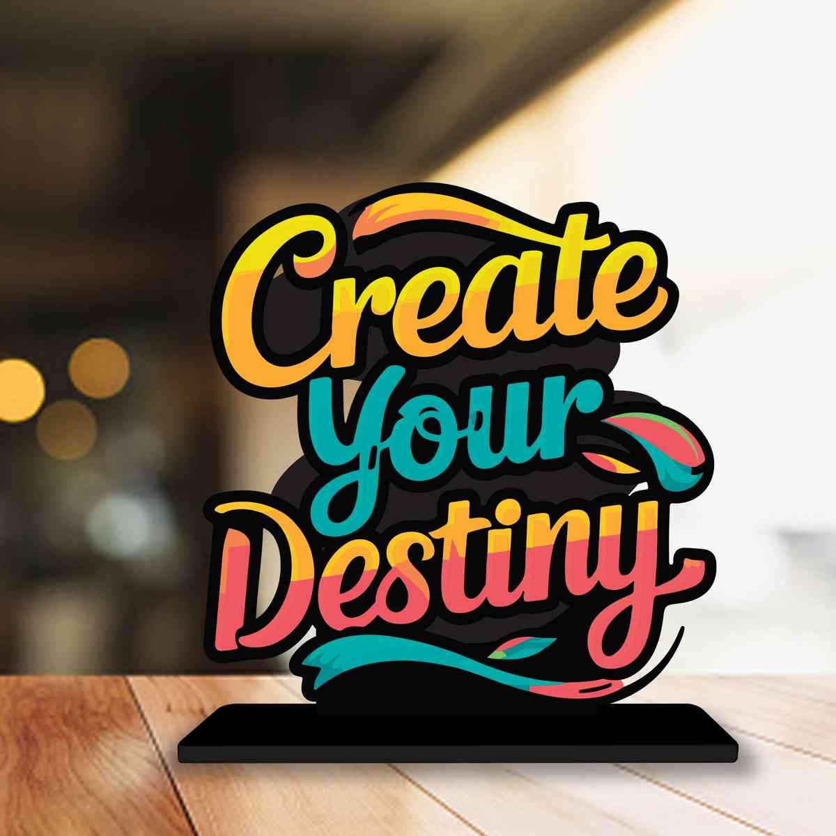 Create Your Destiny Motivational Quote Wood showpiece, Office and Home Decor Item, Study or Computer Table, Decorative Gift Item - P0052