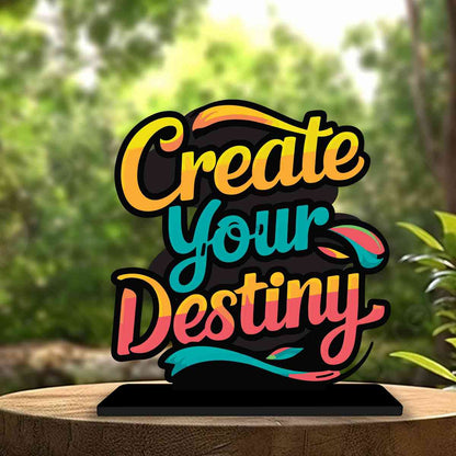 Create Your Destiny Motivational Quote Wood showpiece, Office and Home Decor Item, Study or Computer Table, Decorative Gift Item - P0052