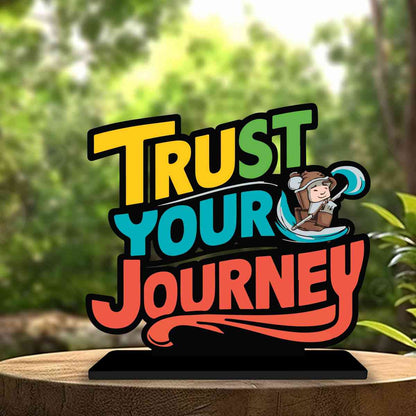 Trust Your Journey Motivational Quote Wood showpiece, Office and Home Decor Item, Study or Computer Table, Decorative Gift Item - P0053