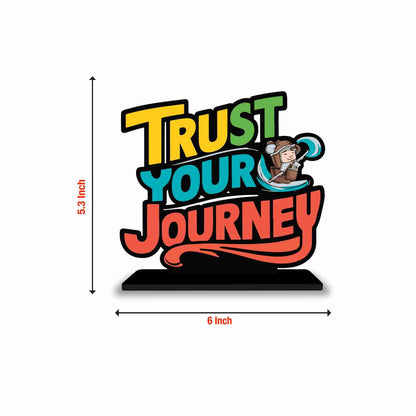 Trust Your Journey Motivational Quote Wood showpiece, Office and Home Decor Item, Study or Computer Table, Decorative Gift Item - P0053